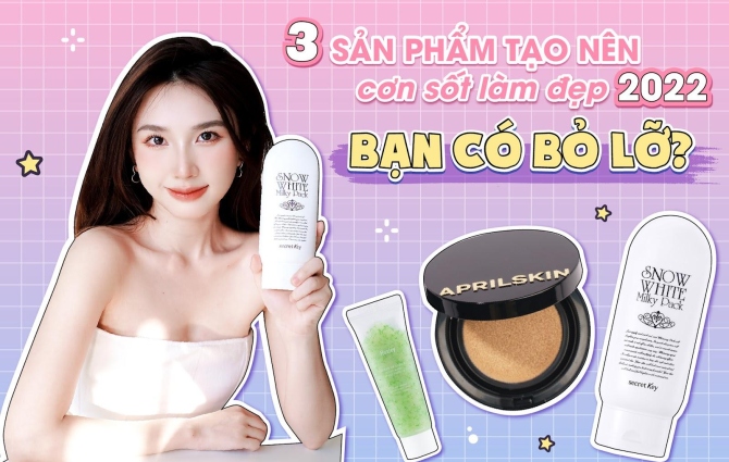 Sắp hết năm rồi, bạn đã có trong túi top 3 sản phẩm làm đẹp hot nhất năm 2022 chưa?